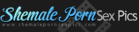 Shemale Porn Sex Pictures